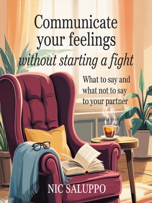 cover image of Communicate Your Feelings Without Starting a Fight